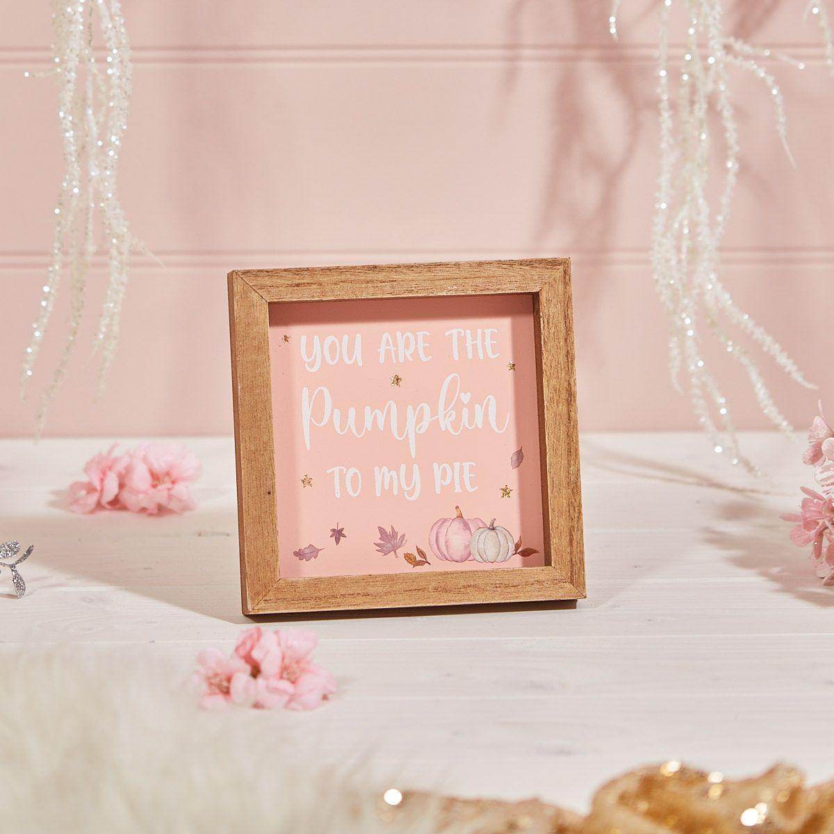 Pink You Are The Pumpkin To My Pie Wooden Plaque - Precious Wax Sanctuary